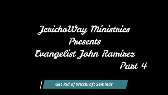 X- John Ramirez GET RID OF WITCHCRAFT (Part 4)