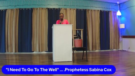 Prophetess Cox, I need to go to the well