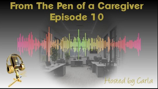 From the Pen of a Caregiver | EPISODE 10
