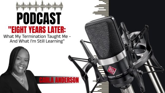PODCAST: “Eight Years Later: What My Termination Taught Me”