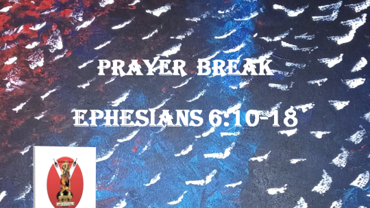 Prayer Break Eph 6 10 18